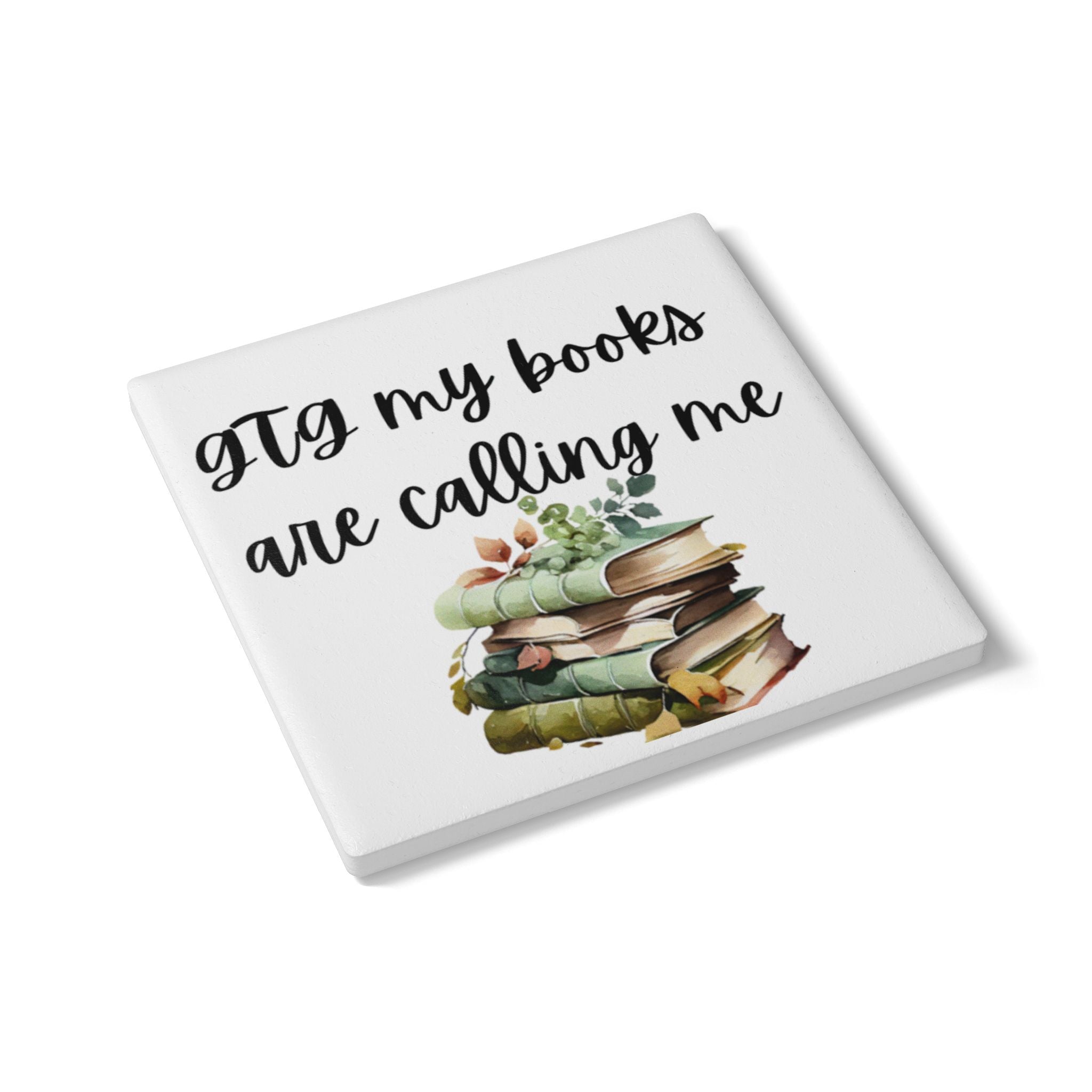 Ceramic Coaster — “GTG My Books Are Calling Me”