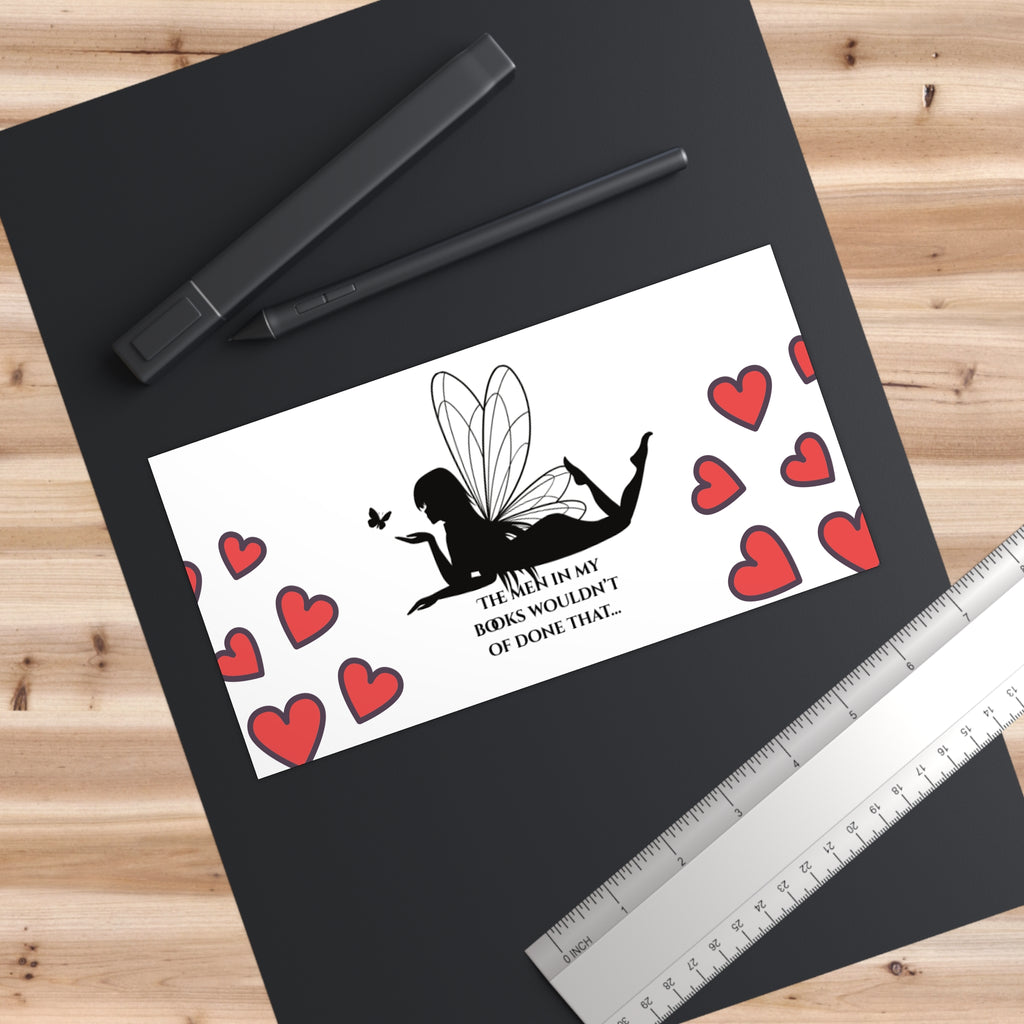 Bumper Sticker — 'The Men in My Books Wouldn't Have Done That' Fairy Design with Hearts