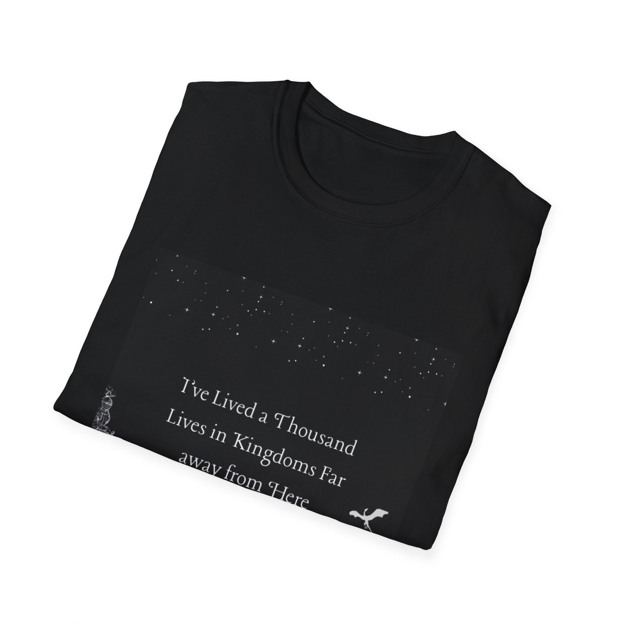 Fantasy Quote T-Shirt — "I've Lived a Thousand Lives in Kingdoms Far Away from Here"