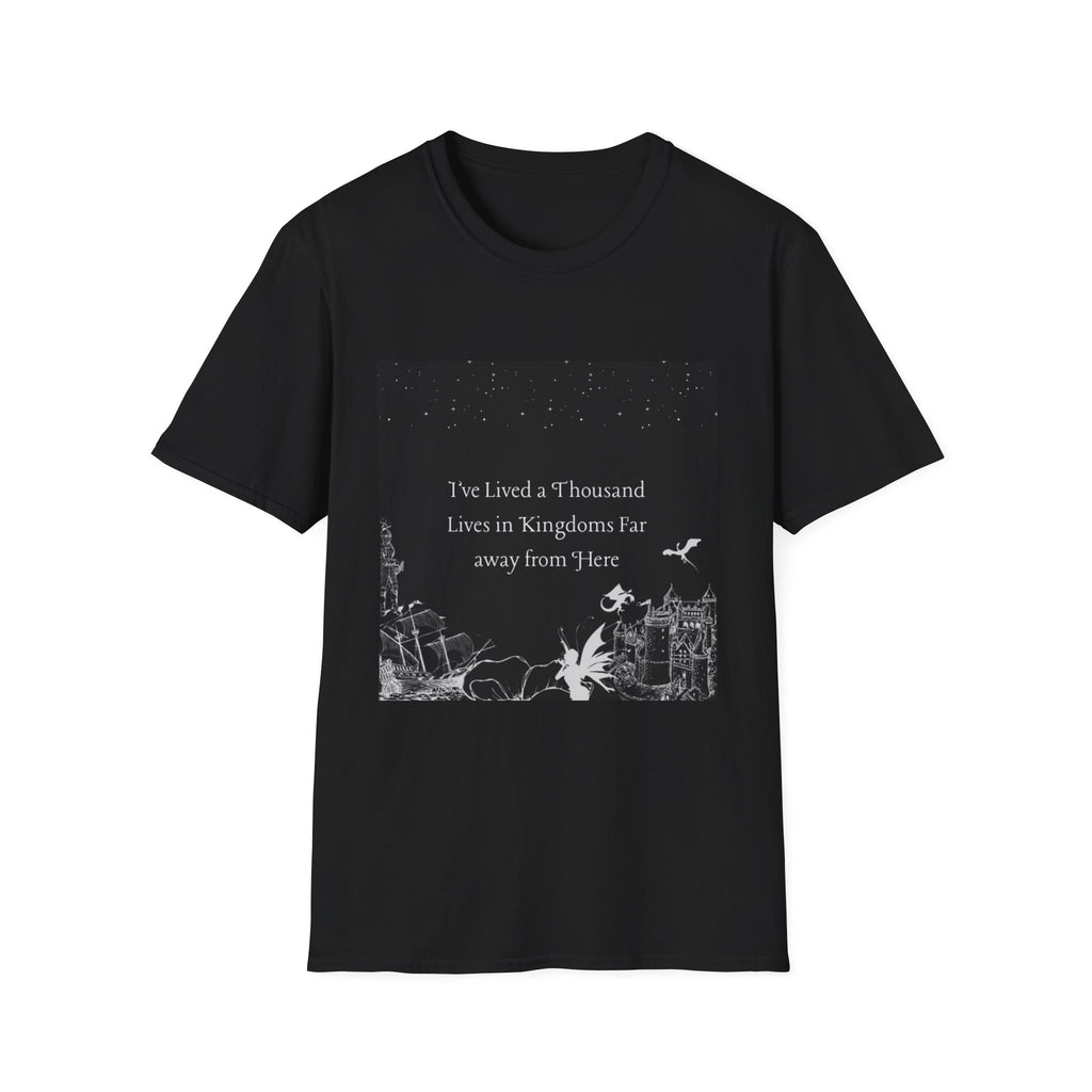Fantasy Quote T-Shirt — "I've Lived a Thousand Lives in Kingdoms Far Away from Here"