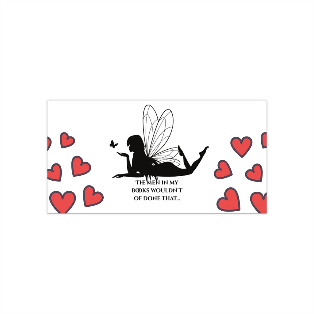Bumper Sticker — 'The Men in My Books Wouldn't Have Done That' Fairy Design with Hearts