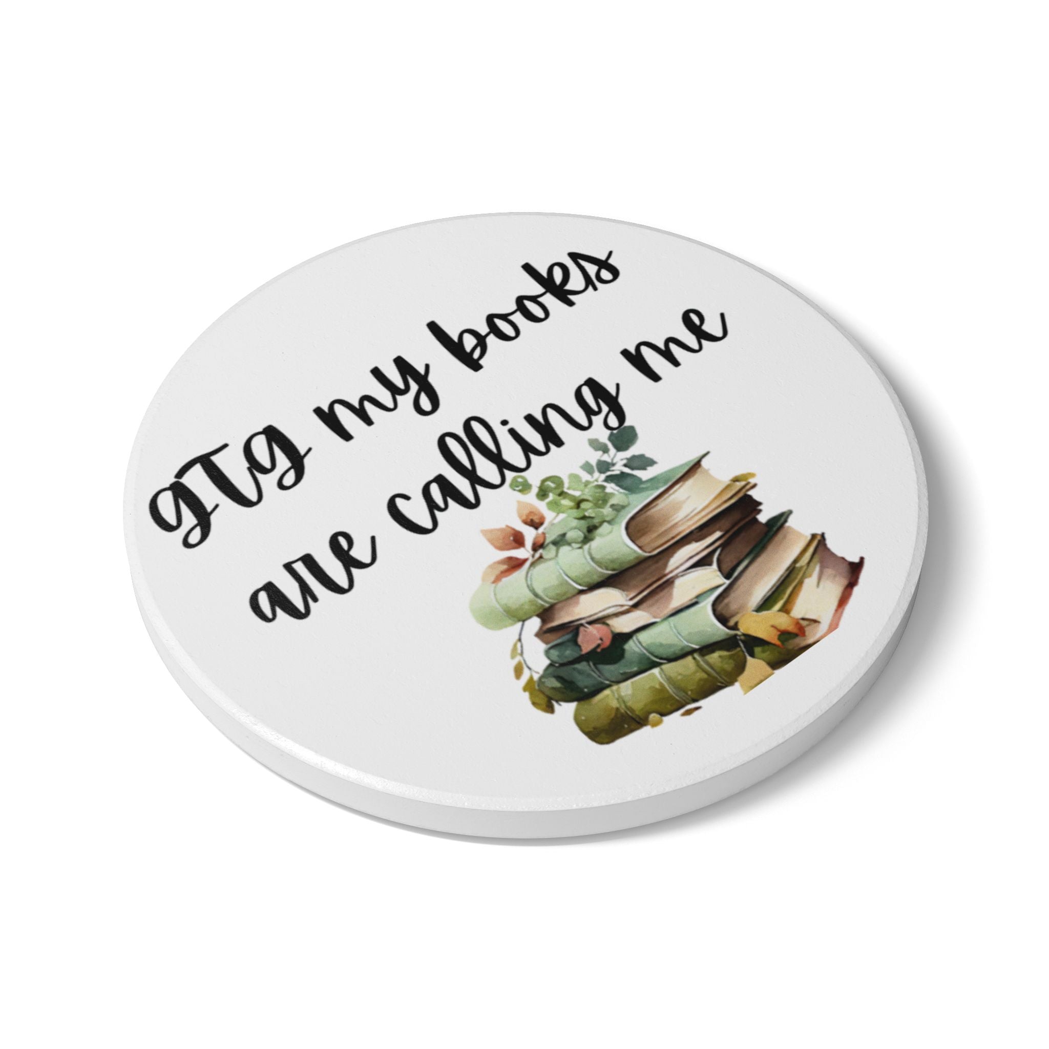 Ceramic Coaster — “GTG My Books Are Calling Me”